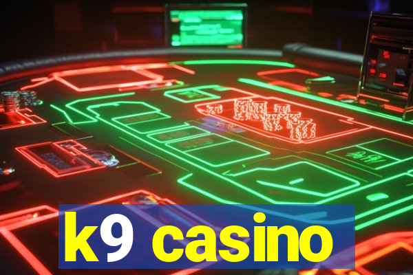 k9 casino